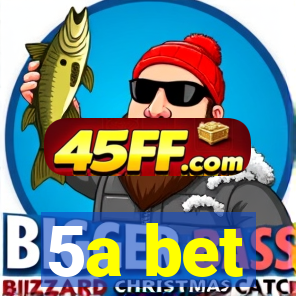 5a bet